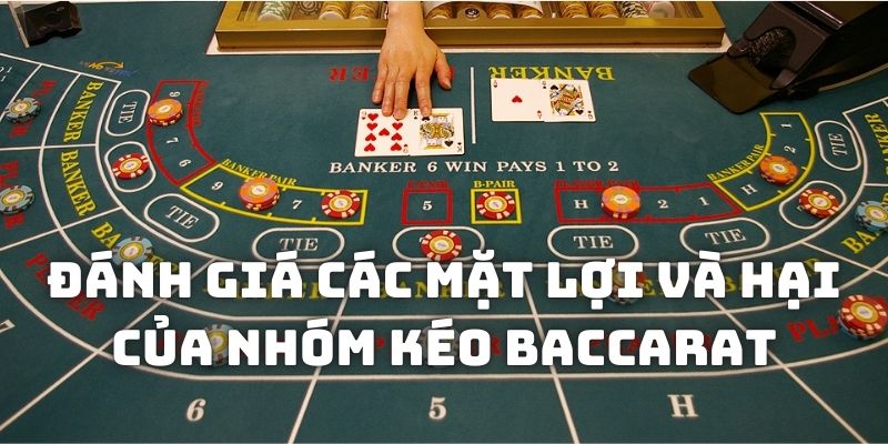 Đánh giá các mặt lợi và hại của nhóm kéo Baccarat