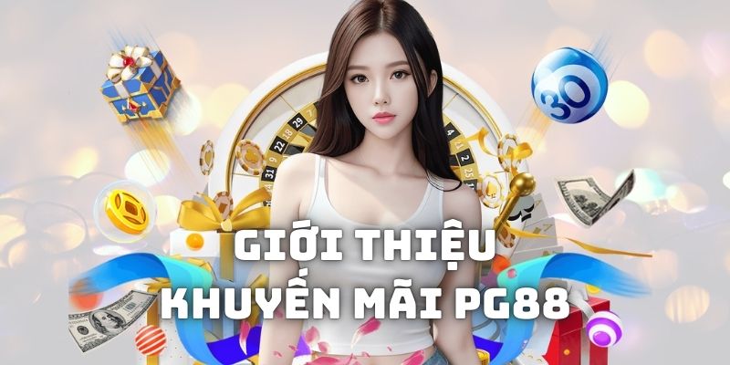 Giới thiệu tổng quan khuyến mãi PG88 là gì?