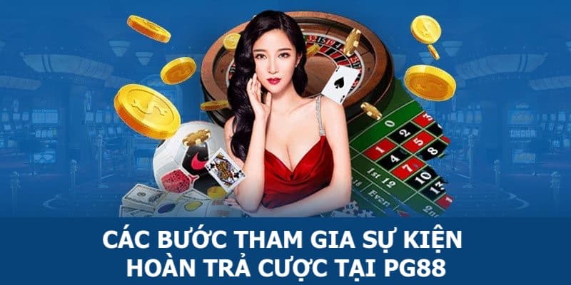 Chi tiết các bước để anh em tham gia sự kiện hoàn trả tiền cược tại PG88