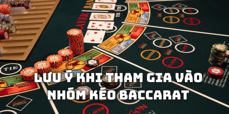 Lưu ý khi tham gia vào các group chơi Baccarat