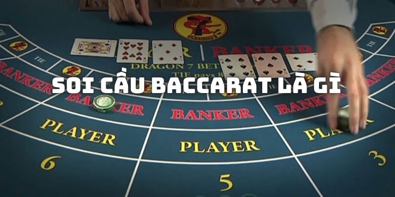 Tìm hiểu về cách thức soi cầu Baccarat là gì