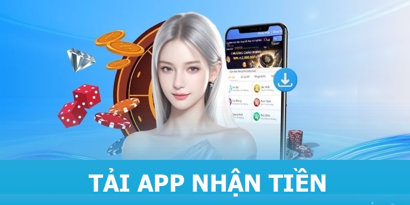 Tải app nhận tiền