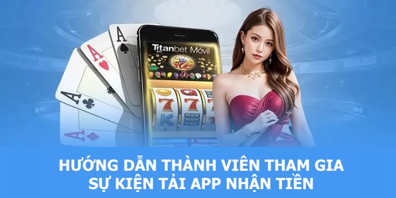 Chi tiết các bước tham gia sự kiện tải app nhận thưởng cho khách hàng