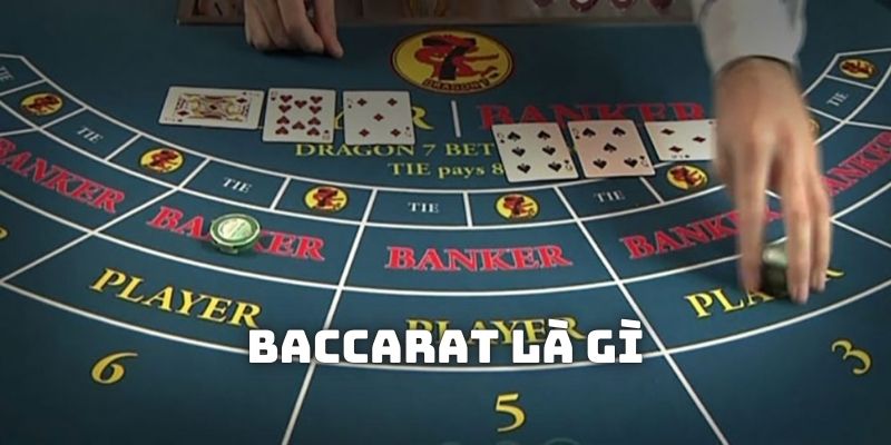 Tìm hiểu về baccarat là gì cho anh em