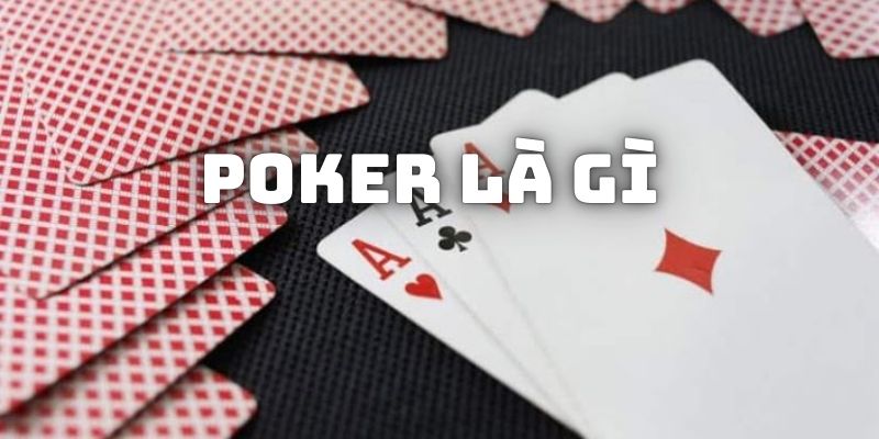 Tìm hiểu về bộ bài trong Poker là gì